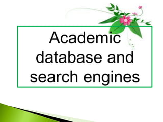 Academic
database and
search engines
 