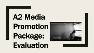 A2 Media
Promotion
Package:
Evaluation
 