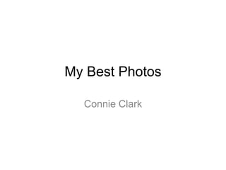 My Best Photos
Connie Clark
 
