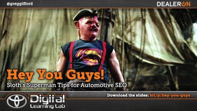 Hey You Guys Sloth S Superman Tips For Automotive Seo Hey You Guys Sloth S Superman Tips For Automotive Seo