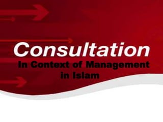 In Context of Management
in Islam
 