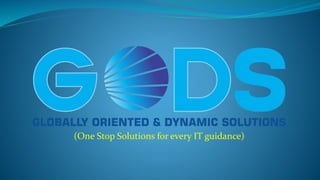 (One Stop Solutions for every IT guidance)
 