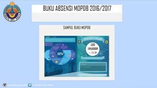 BUKU ABSENSI MOPDB
2016/2017
 