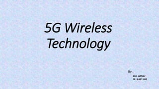 5G Wireless
Technology
 