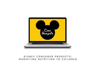 Disney Consumer Products: Marketing Nutrition to Children