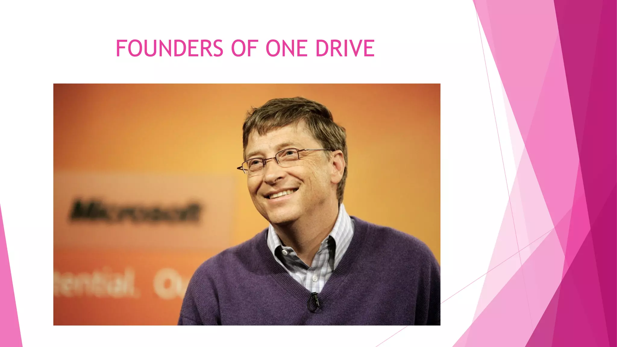 FOUNDERS OF ONE DRIVE
 