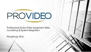 Professional Audio-Video Equipment Sales,
Consulting & System Integration
Perrysburg, Ohio
 