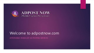 Welcome to adpostnow.com
AFFORDABLE CRAIGSLIST AD POSTING SERVICES
 