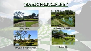 MOVEMENT. HIERARCY OF TREES.
SCALE AND PROPORTION.
BALANCE.
 