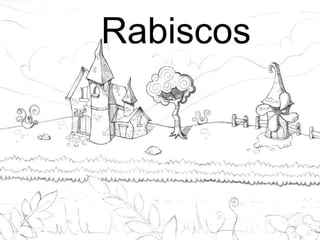 Rabiscos
 
