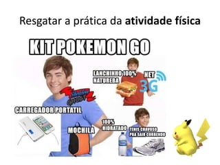 Resgatar a prática da atividade física
 