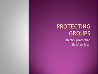 Alcohol protection
By kiran khan
 