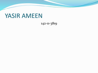 YASIR AMEEN
142-11-3819
 