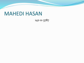 MAHEDI HASAN
142-11-3787
 