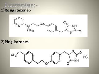 1)Rosiglitazone:-
2)Pioglitazone:-
 