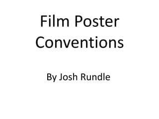 Film Poster
Conventions
By Josh Rundle
 