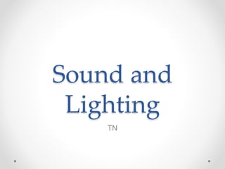 Sound and
Lighting
TN
 