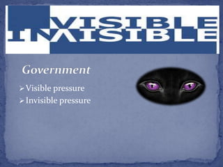 Visible pressure
Invisible pressure
 