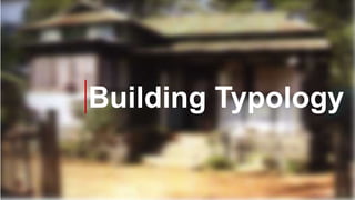 Building Typology
 