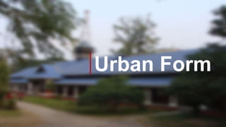 Urban Form
 
