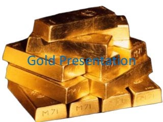 Gold Presentation
 
