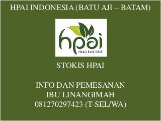 HPAI INDONESIA (BATU AJI – BATAM)
STOKIS HPAI
INFO DAN PEMESANAN
IBU LINANGIMAH
081270297423 (T-SEL/WA)
 