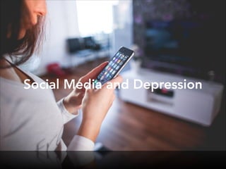 Social Media and Depression
 