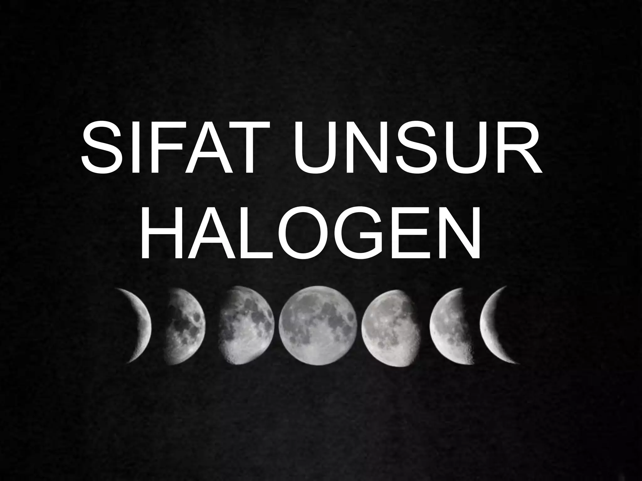 SIFAT UNSUR
HALOGEN
 