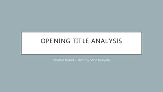 Opening Sequence Analysis | SHUTTER ISLAND | PPTX