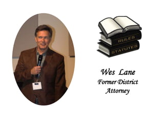 Wes Lane
Former District
Attorney
 