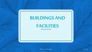 BUILDINGS AND
FACILITIES
11/23/20169 GMP's in Food Processing
 