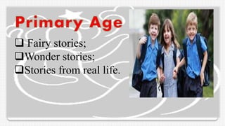  Fairy stories;
Wonder stories;
Stories from real life.
 