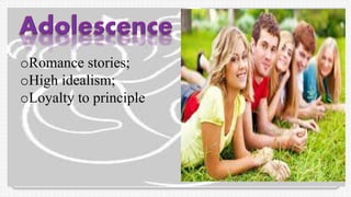 oRomance stories;
oHigh idealism;
oLoyalty to principle
 