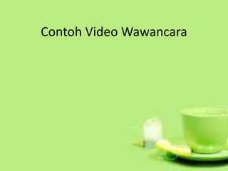 Contoh Video Wawancara
 
