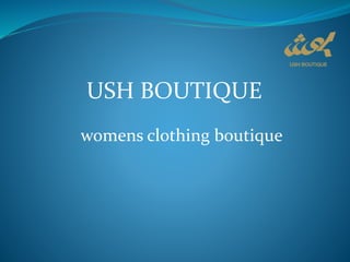 USH BOUTIQUE
womens clothing boutique
 