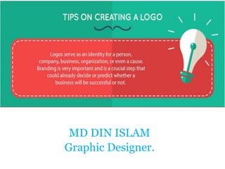 MD DIN ISLAM
Graphic Designer.
 