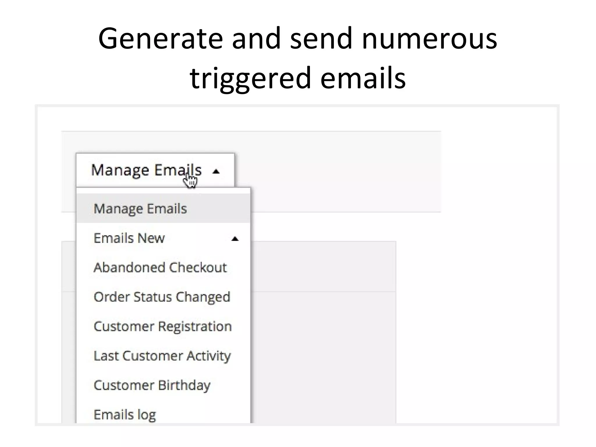Generate and send numerous
triggered emails
 