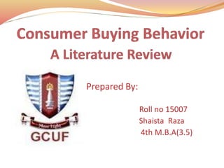 Prepared By:
Roll no 15007
Shaista Raza
4th M.B.A(3.5)
 