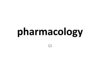 pharmacology
GI
 
