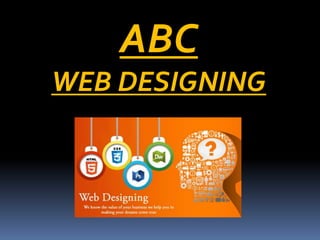 ABC
WEB DESIGNING
 