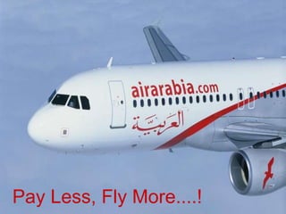 Pay Less, Fly More....!
 