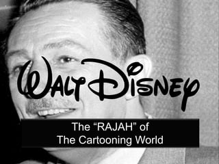 The “RAJAH” of
The Cartooning World
 