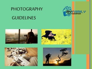 PHOTOGRAPHY
GUIDELINES
 