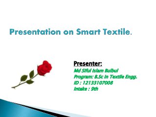 Presenter:
Md Siful Islam Bulbul
Program: B.Sc in Textile Engg.
ID : 12133107008
Intake : 9th
 