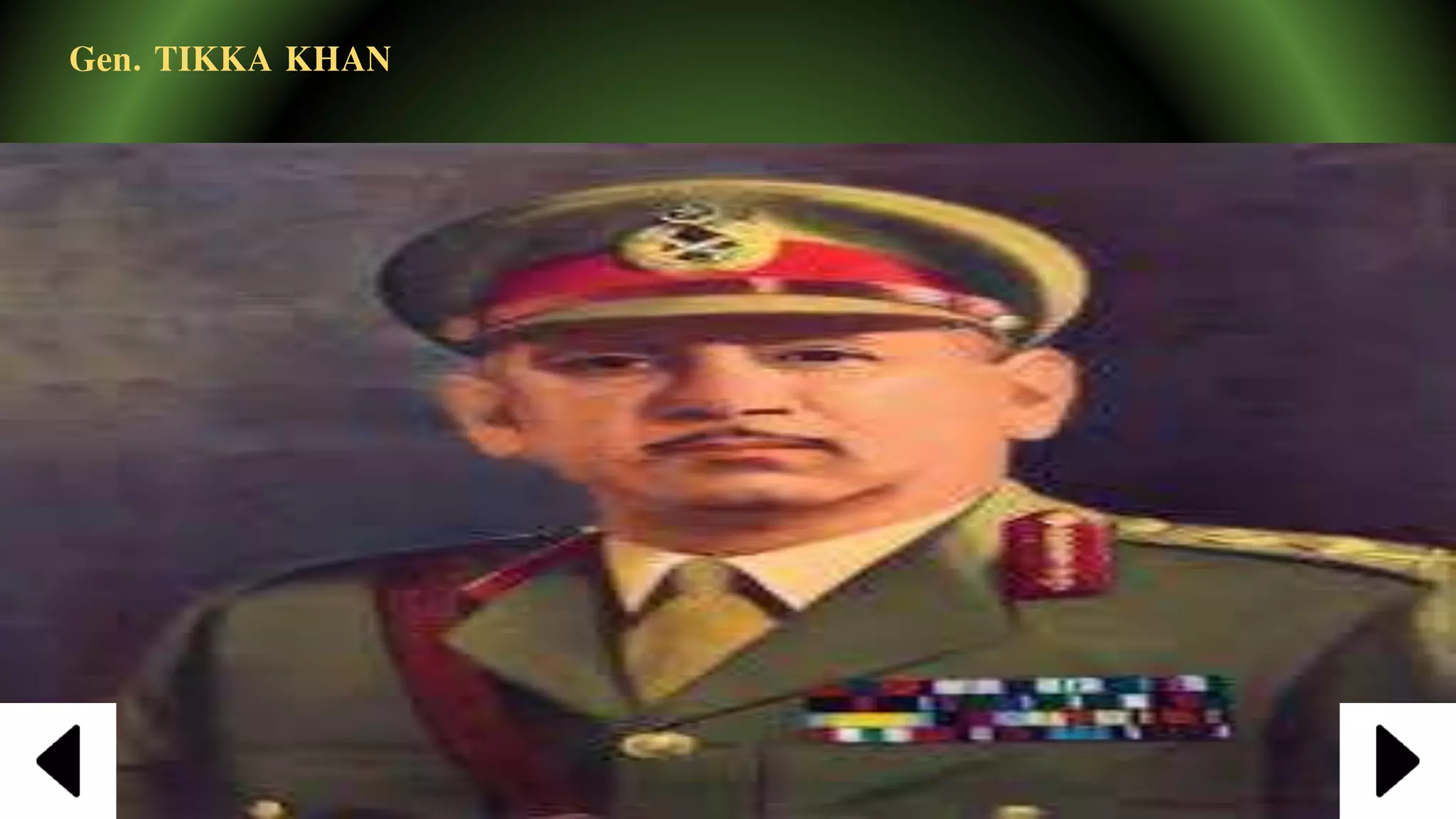 Gen. TIKKA KHAN
 