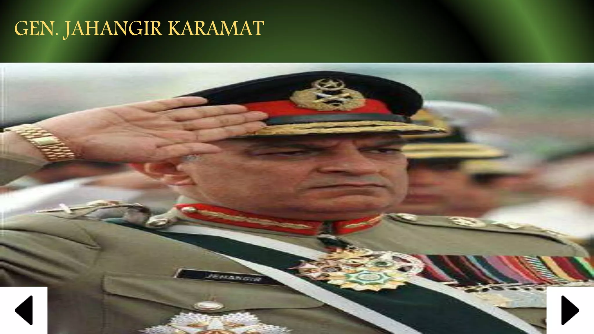 GEN. JAHANGIR KARAMAT
 