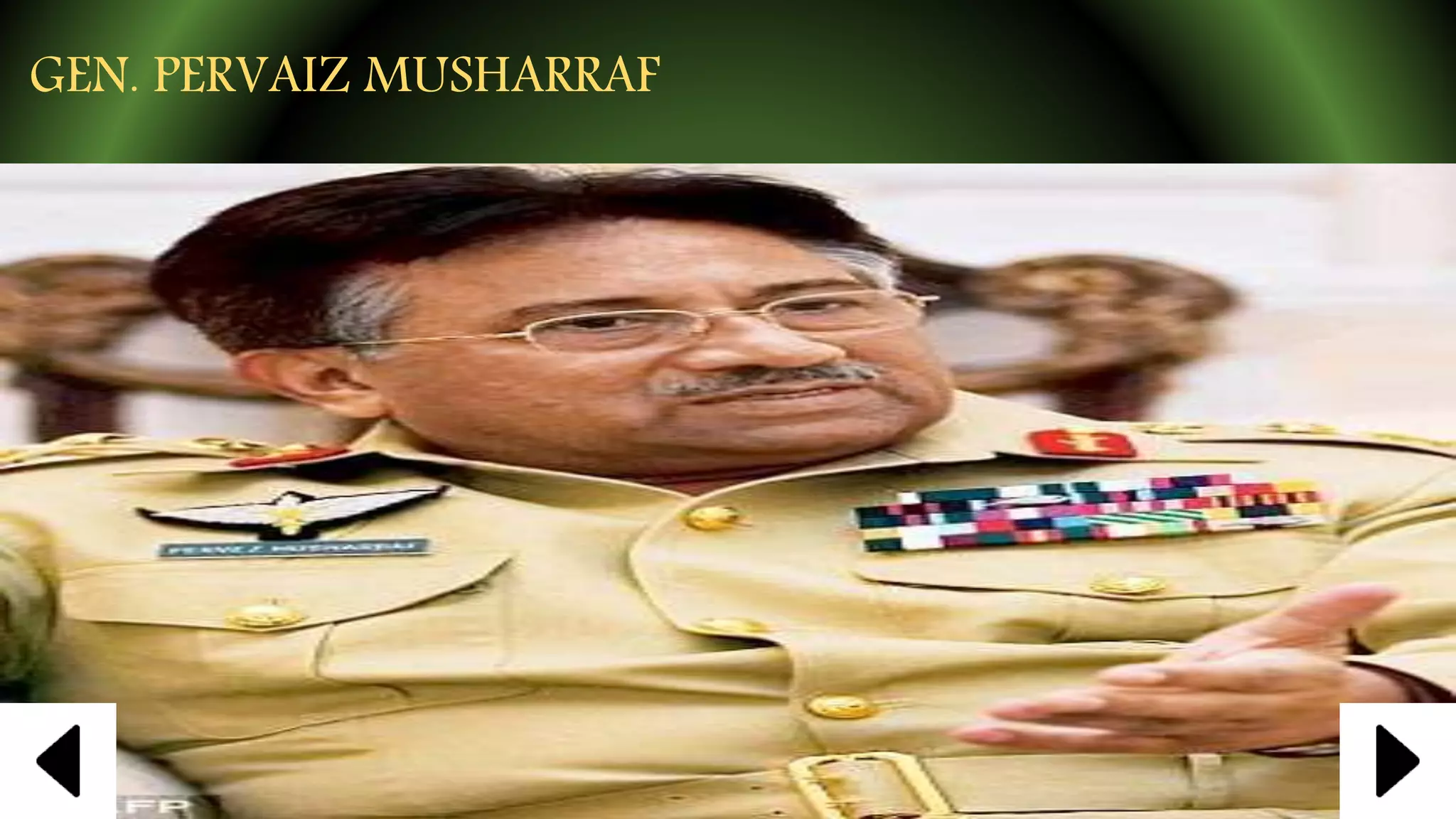 GEN. PERVAIZ MUSHARRAF
 