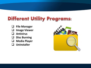  File Manager
 Image Viewer
 Antivirus
 Disc Burning
 Media Player
 Uninstaller
 
