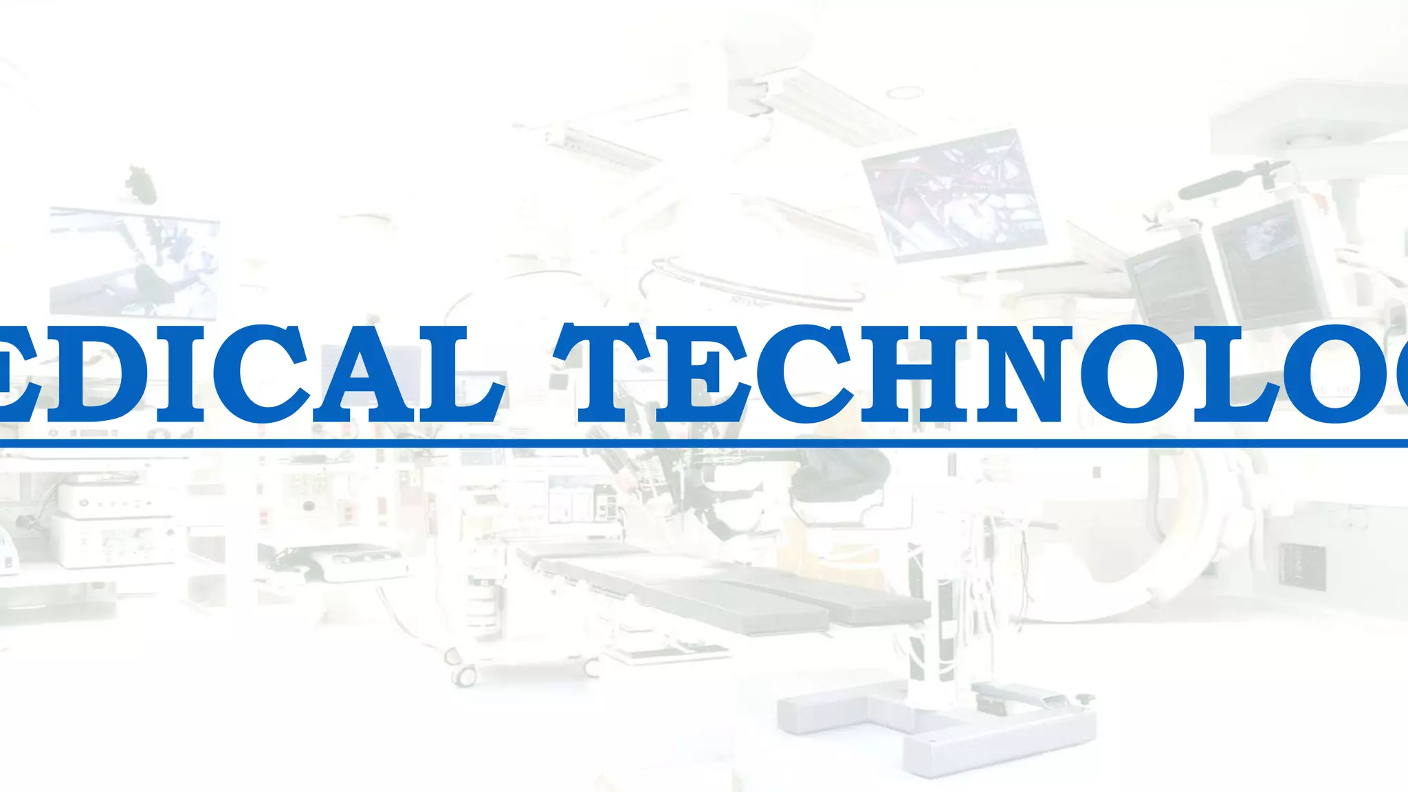 EDICAL TECHNOLOG
 