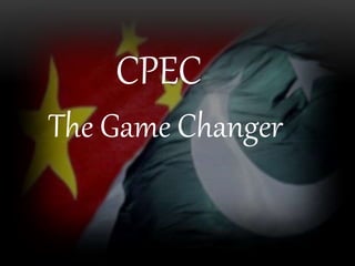 CPEC
The Game Changer
 